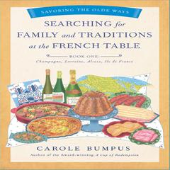 Searching for Family and Traditions at the French Table by Carole Bumpus audiobook
