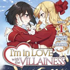 I'm in Love with the Villainess (Light Novel) Vol. 1 by Inori  audiobook