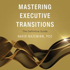 Mastering Executive Transitions by Navid Nazemian audiobook