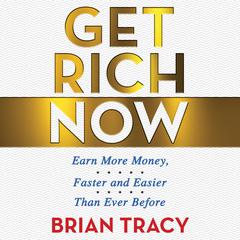 Get Rich Now by Brian Tracy audiobook