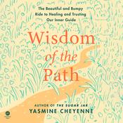 Wisdom of the Path by  Yasmine Cheyenne audiobook
