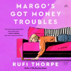 Margo's Got Money Troubles by Rufi Thorpe audiobook