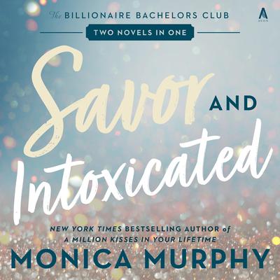 Savor and Intoxicated by Monica Murphy audiobook