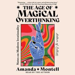 The Age of Magical Overthinking by Amanda Montell audiobook