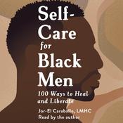 Self-Care for Black Men by  Jor-El Caraballo audiobook