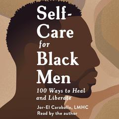 Self-Care for Black Men by Jor-El Caraballo audiobook