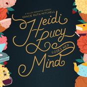 Heidi Lucy Loses Her Mind by  Gracie Ruth Mitchell audiobook