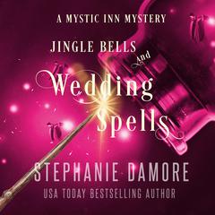 Jingle Bells and Wedding Spells by Stephanie Damore audiobook