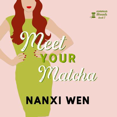 Meet Your Matcha by Nanxi Wen audiobook