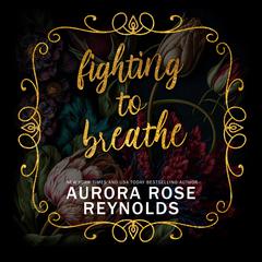 Fighting to Breathe by Aurora Rose Reynolds audiobook