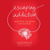 Escaping Addiction by  Patrick Bordeaux audiobook