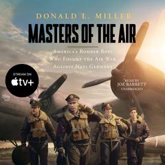 Masters of the Air by Donald L. Miller audiobook