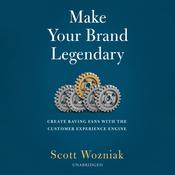 Make Your Brand Legendary by  Scott Wozniak audiobook