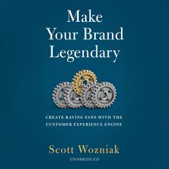 Make Your Brand Legendary by Scott Wozniak audiobook