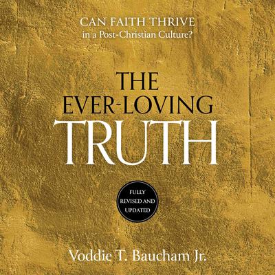 Ever-Loving Truth by Voddie T. Baucham audiobook