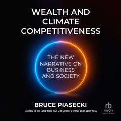 Wealth and Climate Competitiveness by Bruce Piasecki audiobook