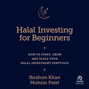 Halal Investing for Beginners by  Ibrahim Khan audiobook