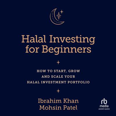 Halal Investing for Beginners by Ibrahim Khan audiobook