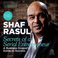 Secrets of a Serial Entrepreneur by Shaf Rasul audiobook