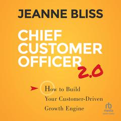 Chief Customer Officer 2.0 by Jeanne Bliss audiobook