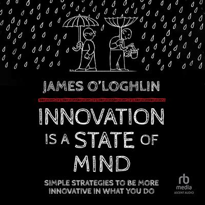 Innovation is a State of Mind by James O'Loghlin audiobook