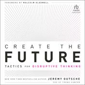 Create the Future by  Jeremy Gutsche audiobook