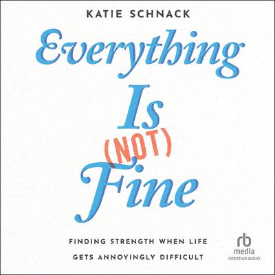 Everything Is (Not) Fine by Katie Schnack audiobook