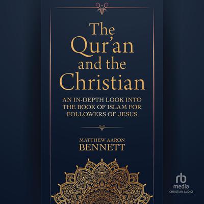 The Qur'an and the Christian by Matthew Aaron Bennett audiobook