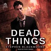 Dead Things by  Stephen Blackmoore audiobook