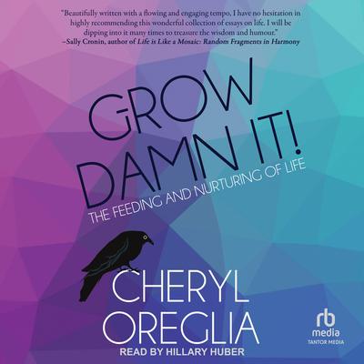 Grow Damn It! by Cheryl Oreglia audiobook