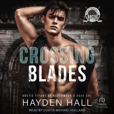 Crossing Blades by Hayden Hall audiobook