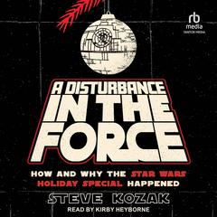 A Disturbance in the Force by Steve Kozak audiobook