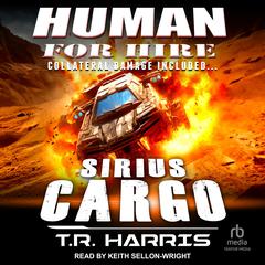 Human for Hire -- Sirius Cargo by T. R. Harris audiobook