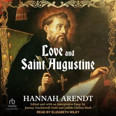 Love and Saint Augustine by Hannah Arendt audiobook
