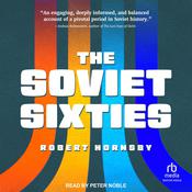 The Soviet Sixties by  Robert Hornsby audiobook