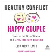 Healthy Conflict, Happy Couple by  Lisa Gray, LMFT audiobook