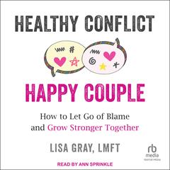 Healthy Conflict, Happy Couple by Lisa Gray, LMFT audiobook