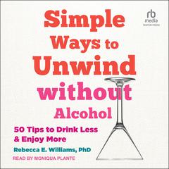 Simple Ways to Unwind without Alcohol by Rebecca E. Williams audiobook