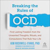 Breaking the Rules of OCD by  Kim Rockwell-Evans PhD audiobook