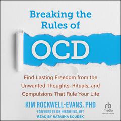 Breaking the Rules of OCD by Kim Rockwell-Evans audiobook