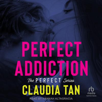Perfect Addiction by Claudia Tan audiobook