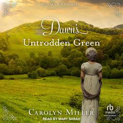 Dawn's Untrodden Green by Carolyn Miller audiobook