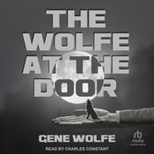 The Wolfe at the Door by  Gene Wolfe audiobook