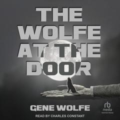 The Wolfe at the Door by Gene Wolfe audiobook