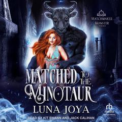 Matched to the Minotaur by Luna Joya audiobook