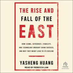The Rise and Fall of the EAST by Yasheng Huang audiobook