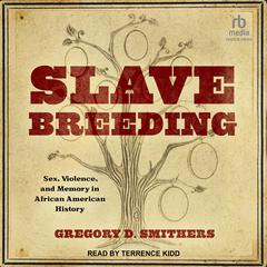 Slave Breeding by Gregory D. Smithers audiobook