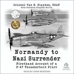 Normandy to Nazi Surrender by Colonel Van H. Slayden audiobook