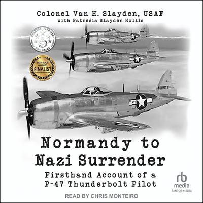 Normandy to Nazi Surrender by Colonel Van H. Slayden audiobook