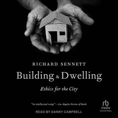 Building and Dwelling by Richard Sennett audiobook